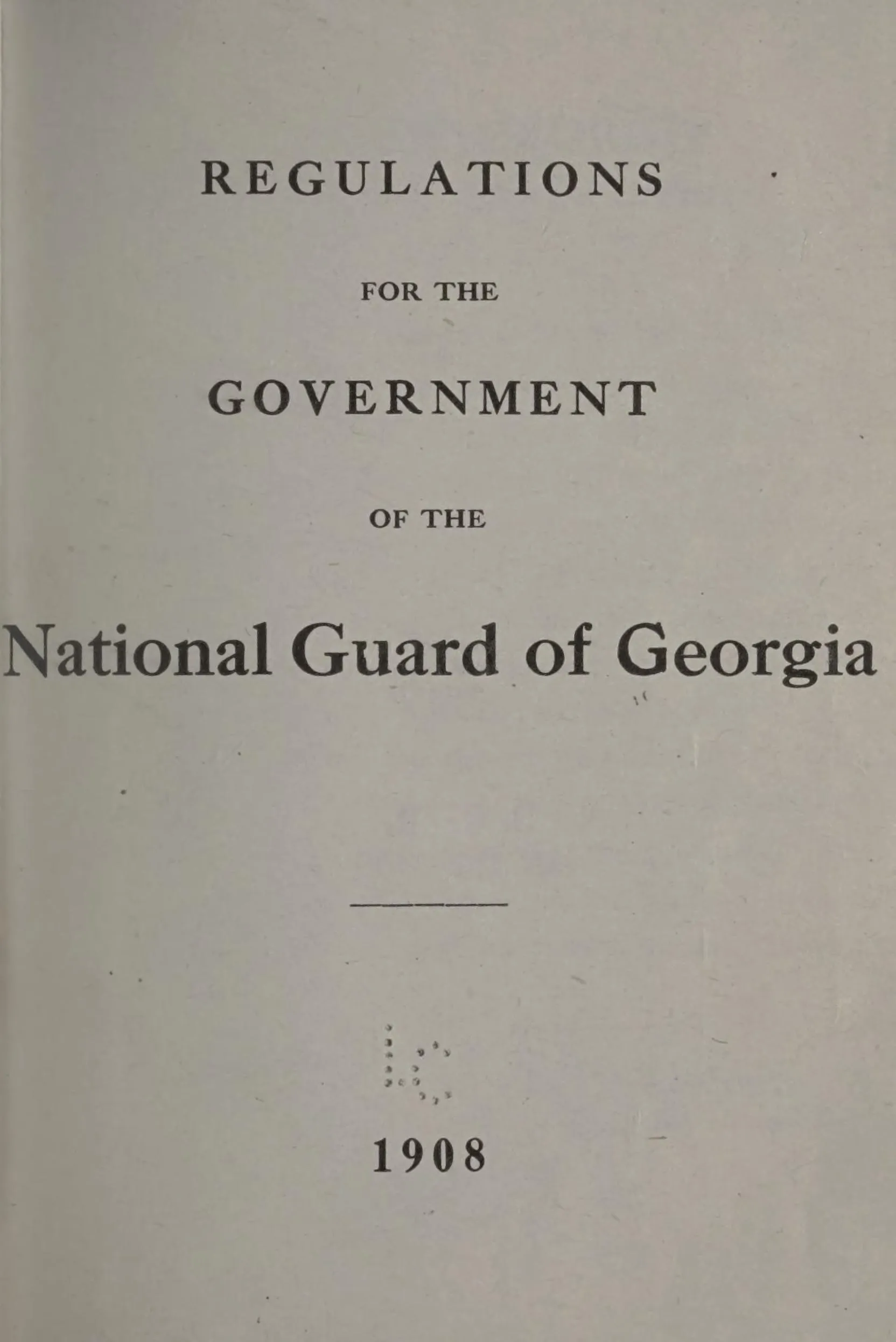 Title page: Regulations for the Government of the National Guard of Georgia, 1908.